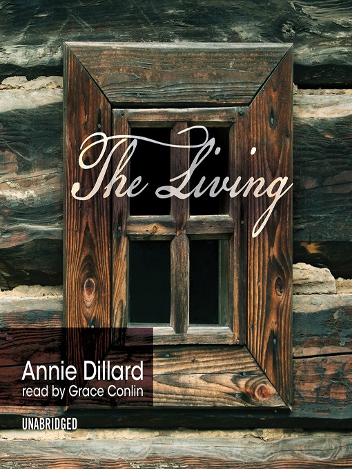 Title details for The Living by Annie Dillard - Wait list